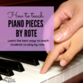 how to teach piano pieces by rote