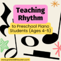 Teaching Rhythm to Preschool Piano Students